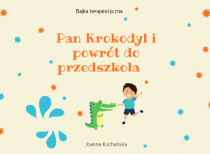 Pan Krokodyl i powrót do przedszkola- bajka terapeutyczna